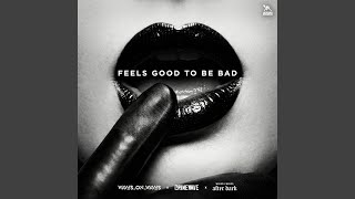 Feels Good to Be Bad - Waves_On_Waves, Crimewave, Waves On Waves After Dark