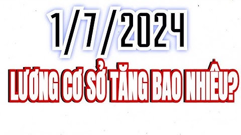 TIN NÓNG: Từ 1/7/2024: Tiền lương cán bộ, công chức, viên chức sẽ tăng bao nhiêu?