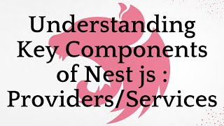 Understanding Key Components of Nest js : Providers/Services | NestJS Tutorial