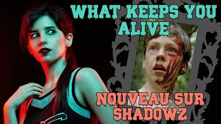 What Keeps You Alive - Nouveauté Shadowz