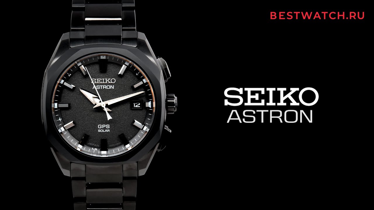 Обзор новинки Seiko Astron GPS Solar Titanium на Bestwatch.ru