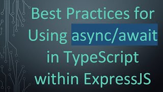 Best Practices for Using async/await in TypeScript within ExpressJS