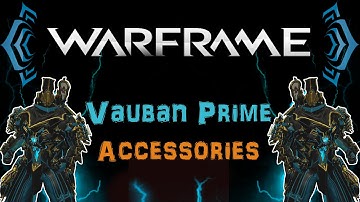 [U18.12] Warframe - Vauban Prime Accessories + Drop Locations [10th Prime Access] | N00blShowtek