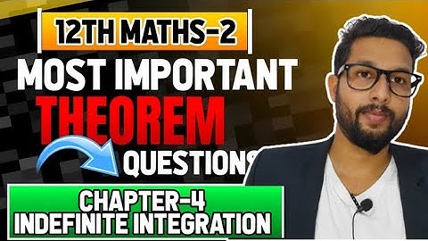 IMPORTANT THEOREMS OF 12TH MATHS 2 | CHAPTER 3 | INDEFINITE INTEGRATION |