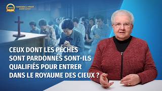 Prédication chrétienne : Chercher la vérité dans la foi | Ceux dont les péchés sont pardonnés sont-ils qualifiés pour entrer dans le royaume des cieux ?
