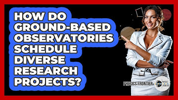 How Do Ground-based Observatories Schedule Diverse Research Projects? - Physics Frontier