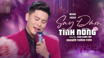 Say Đắm Tình Nồng - Nguyễn Thành Viên [ MV Official ]