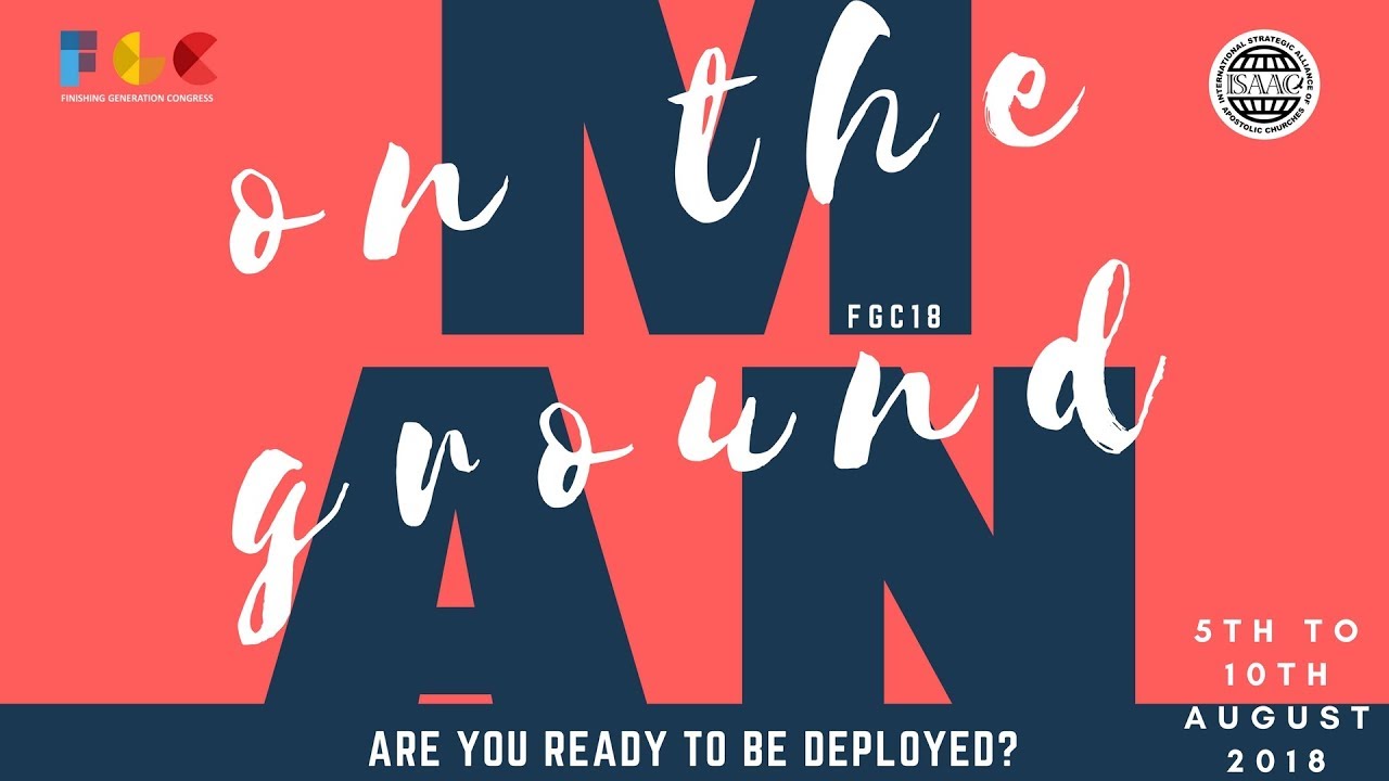 FGC 2018 THEME: "MAN ON THE GROUND" - ARE YOU READY TO BE DEPOLYED?
