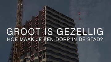 Docu: Groot is Gezellig. Hoe maak je een dorp in de stad?