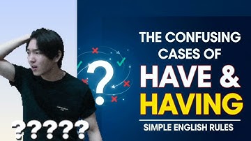 HAVE vs. HAVING: The Only Grammar Lesson You Need
