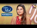 Deblina के सुरीले Voice ने किया Judges को Impress | Indian Idol Season 6