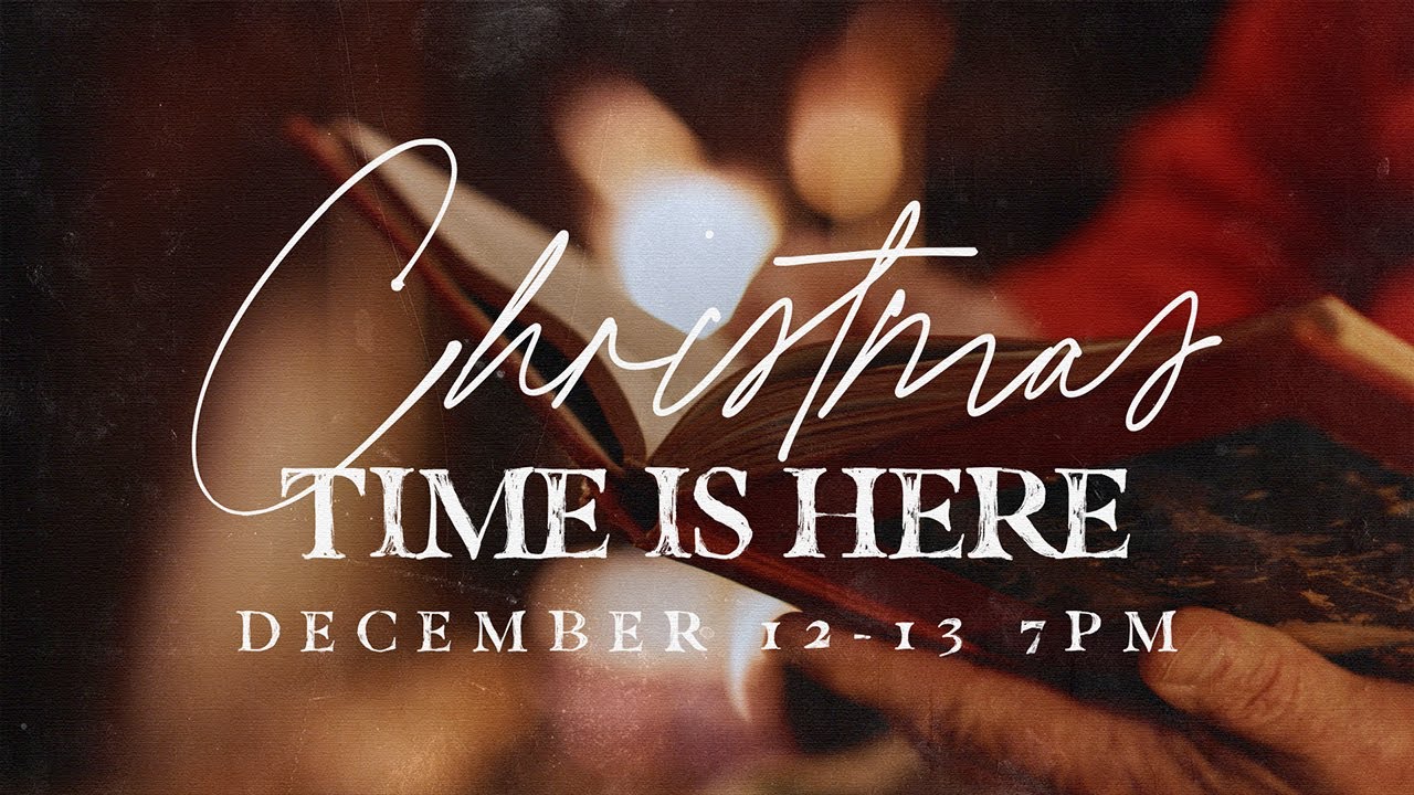 Christmas Time Is Here | A Christmas Celebration | December 12-13 | Corryton Church