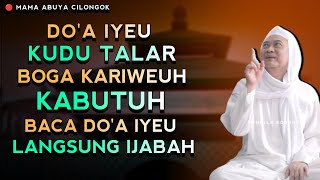 DO'A KABUTUH JEUNG KARIWEUH | ABUYA UCI CILONGOK
