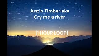 Justin Timberlake - Cry me a river [1 HOUR LOOP]