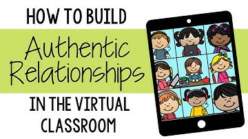How to Build Authentic Relationships in the Virtual Classroom for Primary