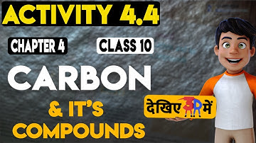 "NCERT Science Class 10: Chapter 4 - Part-4 | Carbon and its Compounds | Activity 4.4 in 3d |