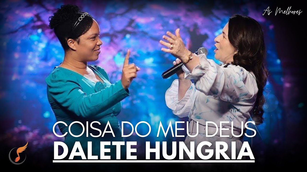 Dalete Hungria | Os Melhores Clipes - [DVD Coisa Do Meu Deus]