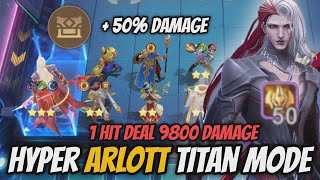 HYPER ARLOTT TITAN MODE +50% DAMAGE QUARTERMASTER 1 HIT DEAL 9800 DAMAGE | MAGIC CHESS MLBB