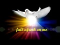 "Come Holy Spirit fall afresh on me" - (Lyrics)