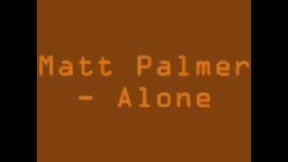 Matt Palmer - Alone