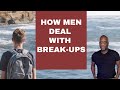 How Men Deal With Break Up.  #breakup #itsover #weredone