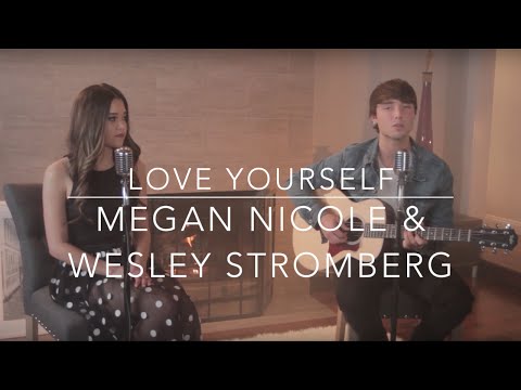 Love Yourself - Justin Bieber (Megan Nicole & Wesley Stromberg) (Lyrics)