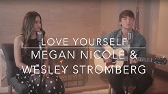 Love Yourself - Justin Bieber (Megan Nicole & Wesley Stromberg) (Lyrics)  - Durasi: 3:00. 