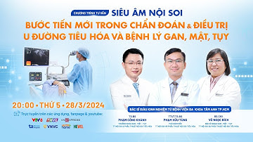 🔴 SIÊU ÂM NỘI SOI | Bước tiến trong chẩn đoán & điều trị u đường tiêu hóa và bệnh lý gan, mật, tụy
