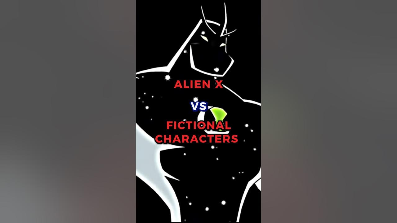 Alien x vs fictional characters anime ben10 fiction YouTube