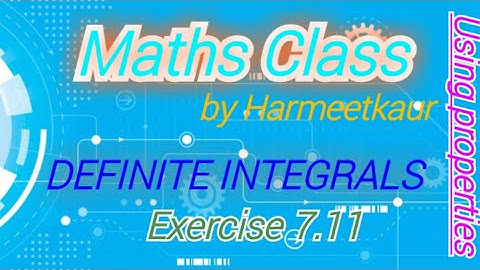 DEFINITE INTEGRAL USING PROPERTIES || Exercise-7.11 || NCERT SOLUTIONS+2 ||