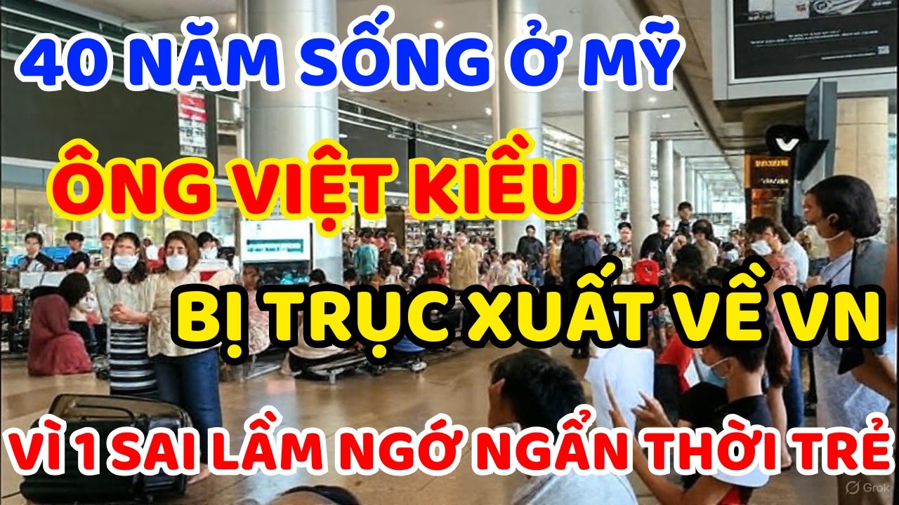 ÔNG VIỆT KIỀU MỸ CAY ĐẮNG, Ở MỸ 42 NĂM BỊ TRỤC XUẤT VÌ 1 SAI LẦM THỜI TUỔI TRẺ !!