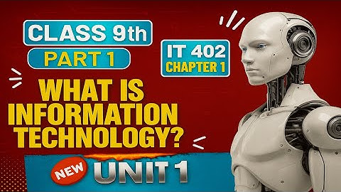 Class 9 Information Technology | Subject Code 402 | Complete CBSE | What is Information Technology