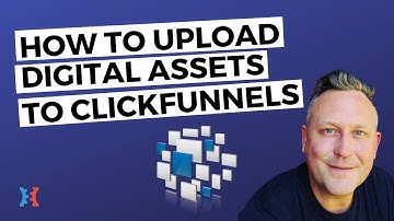 Uploading and Managing Digital Assets in ClickFunnels