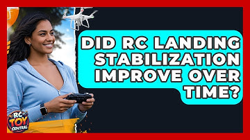 Did RC Landing Stabilization Improve Over Time? - RC Toy Central