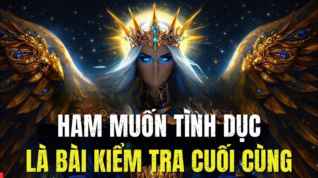 Nếu dục vọng tình dục đang chi phối bạn, bạn đang tham gia vào trận chiến tâm linh lớn nhất đời mình