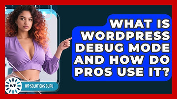 What Is WordPress Debug Mode And How Do Pros Use It? - WP Solutions Guru