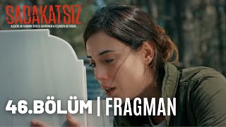 Sadakatsiz 46. Bölüm Fragmanı