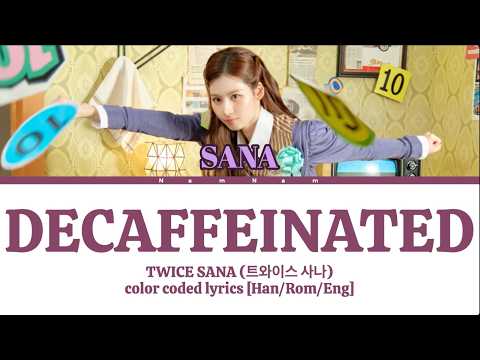 TWICE SANA (트와이스 사나) - DECAFFEINATED (Color Coded Lyrics [Han/Rom/Eng])