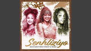 Senhliziyo (feat. Holy Stacey & Noma)