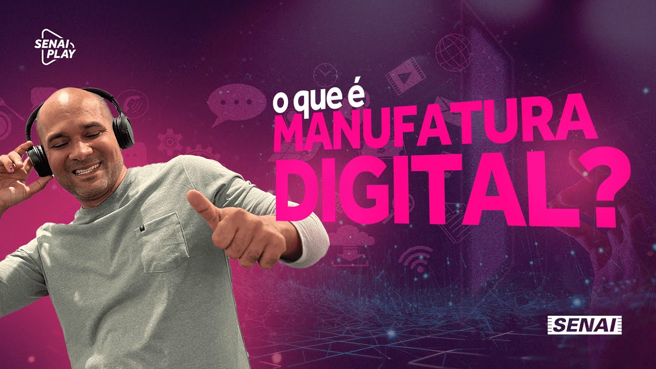 Desvendando a Manufatura Digital: O Futuro da Indústria | SENAI Play ...