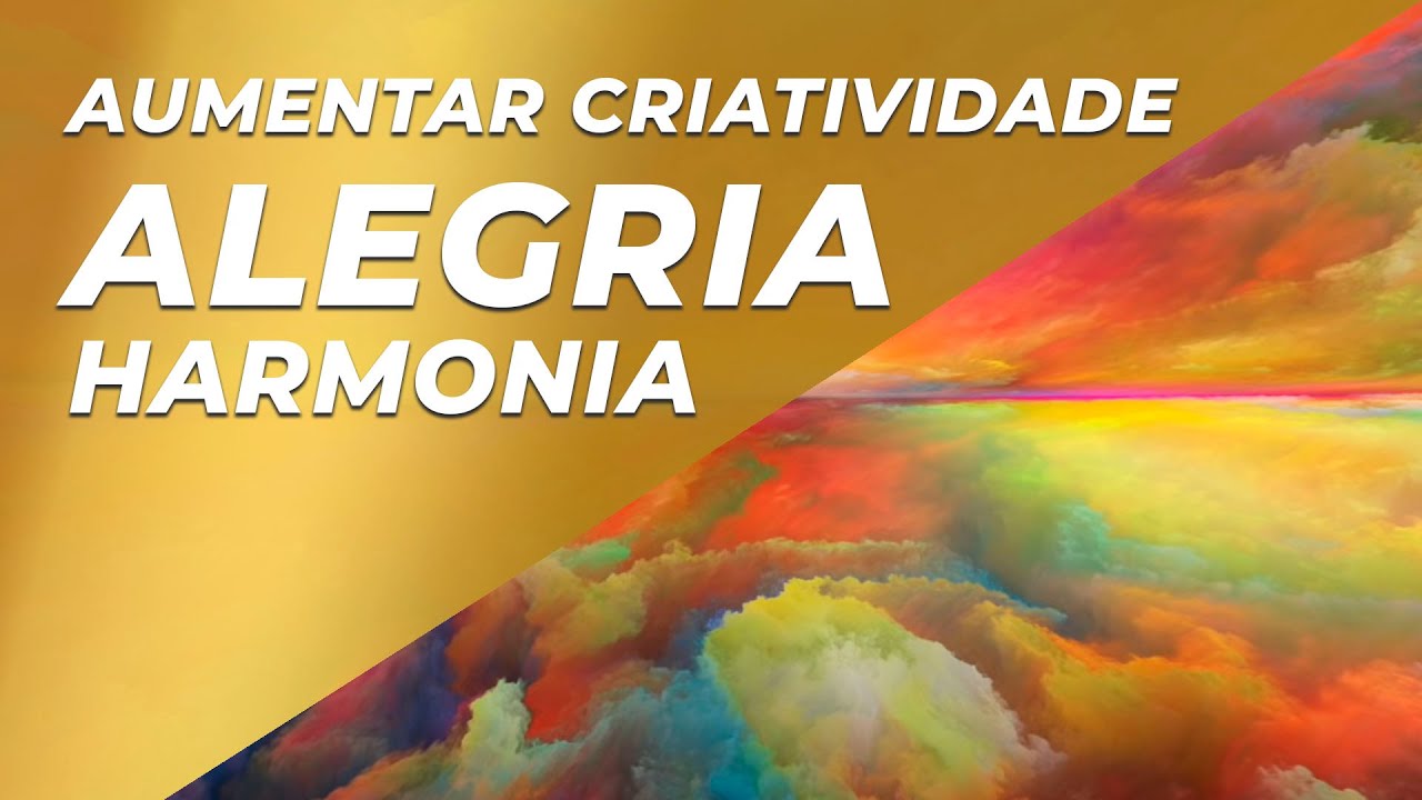 MÚSICA PARA AUMENTAR CRIATIVIDADE ALEGRIA E HARMONIA - 528HZ E 396HZ