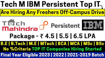 Tech Mahindra Persistent IBM OFF Campus URGENT Freshers Bulk Hiring 2023 | 2022-2019 Batch Apply Now