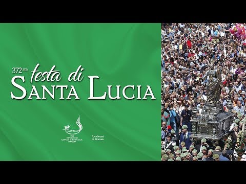In diretta dalla Chiesa Cattedrale di Siracusa - 372.ma  Festa di Santa Lucia - 13 maggio 2018