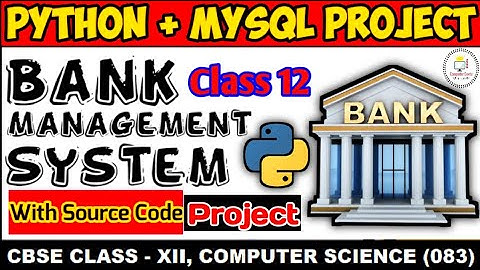Python + Sql project | Class 12 Computer science | Bank Management System