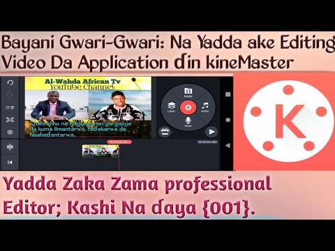 Bayani Gwari-Gwari Na Yadda ake Editing Video Da Application ɗin kineMaster a wayan Android