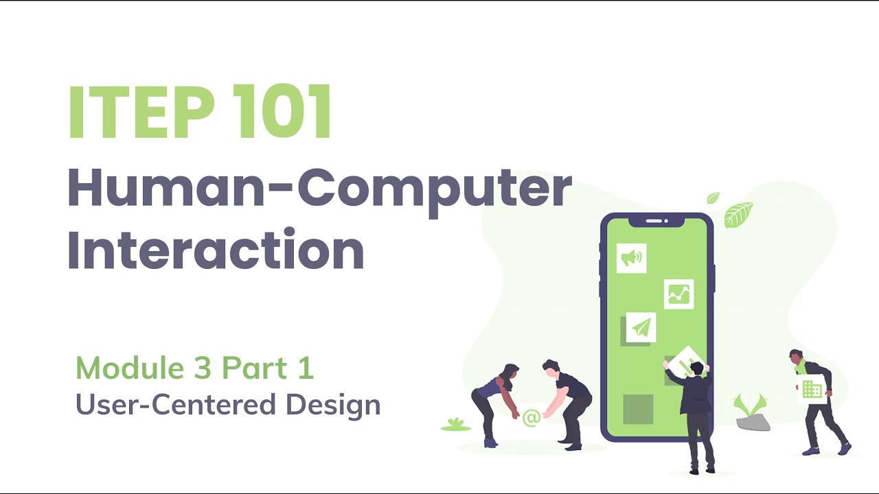 ITEP 101 HCI Module 3 Part 1 User Centered Design