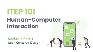 ITEP 101 HCI Module 3 Part 1 User Centered Design