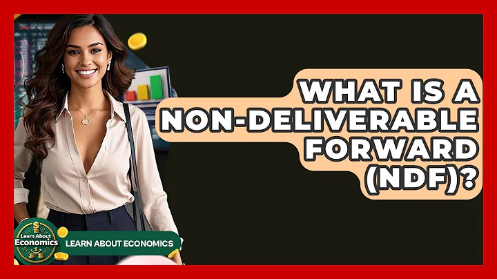 What Is A Non-Deliverable Forward (NDF)? - Learn About Economics