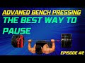 Advanced Bench Pressing - Episode 2: The Strongest Way to Pause Your Bench Press