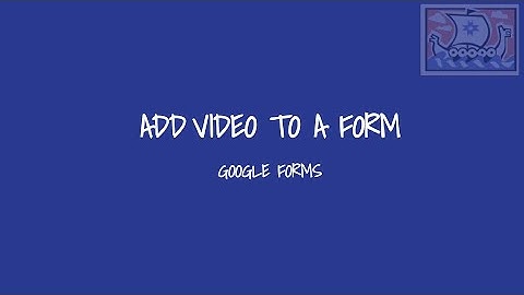 Add Video to a Google Form